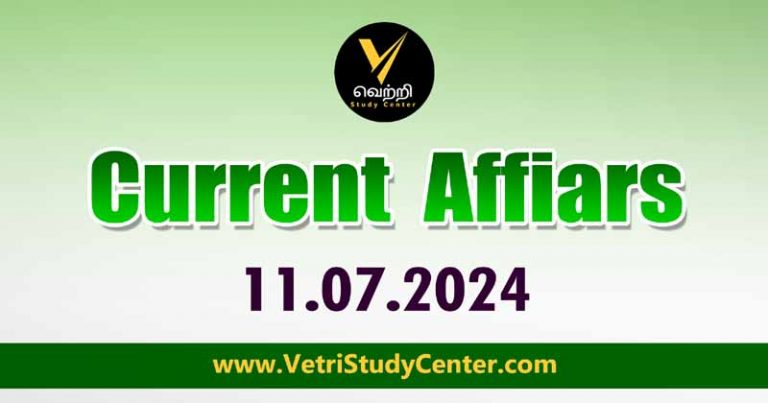 Vetri Study Center Current Affairs 11.07.2024