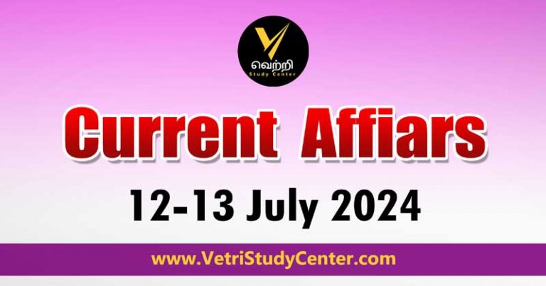 Vetri Study Center Current Affairs 12-13th July 2024