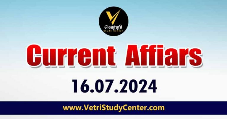 Vetri Study Center Current Affairs 16-07-2024