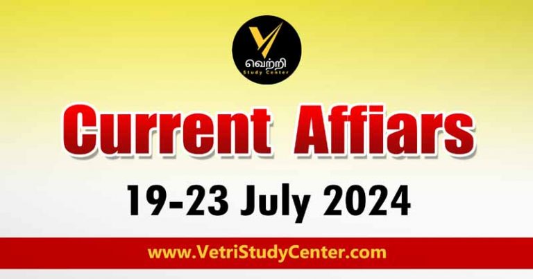 Vetri Study Center Current Affairs 19-23rd July 2024