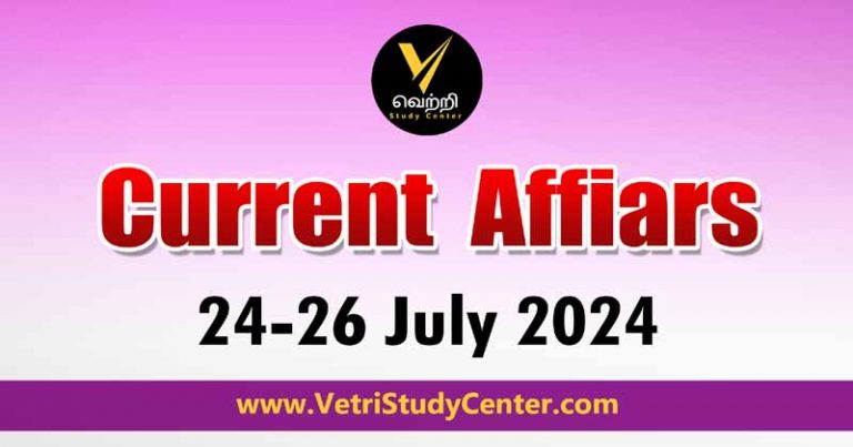 Vetri Study Center Current Affairs 24th to 26th July 2024