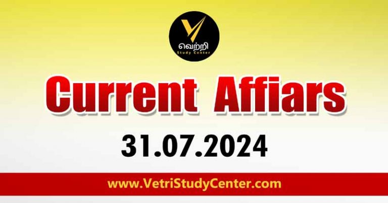 Vetri Study Center Current Affairs 31-07-2024