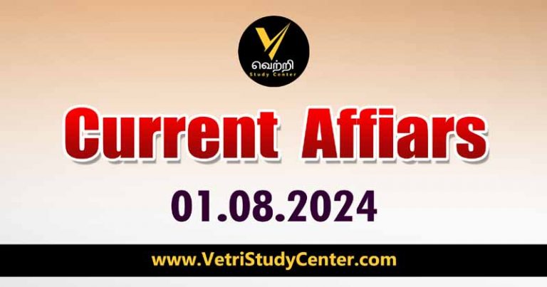 Vetri Study Center Current Affairs 01.08.2024