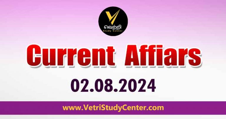 Vetri Study Center Current Affairs 02.08.2024