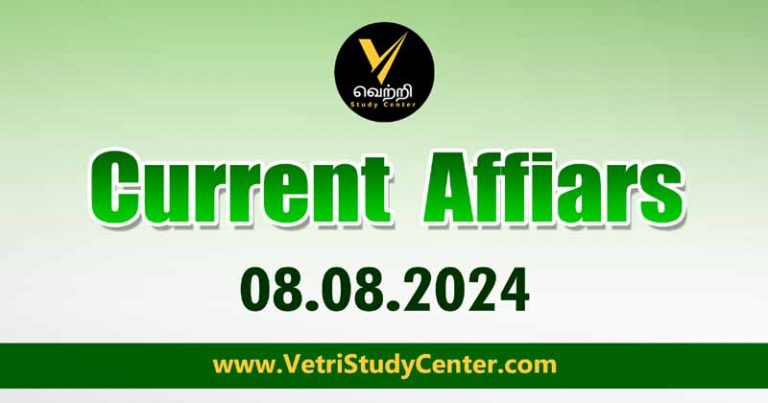 Vetri Study Center Current Affairs 08.08.2024