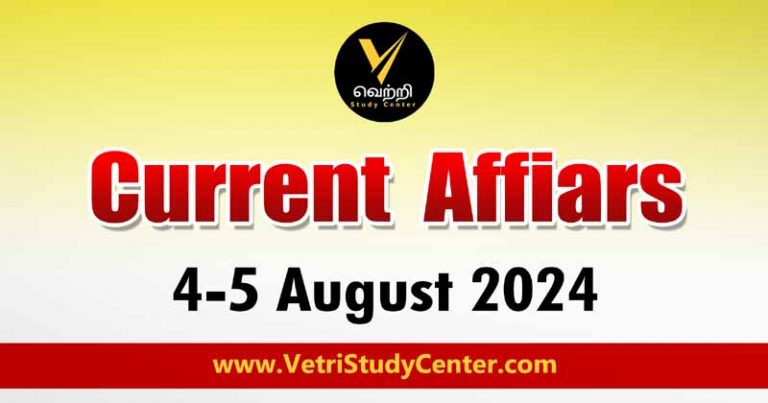 Vetri Study Center Current Affairs 04-05th august 2024