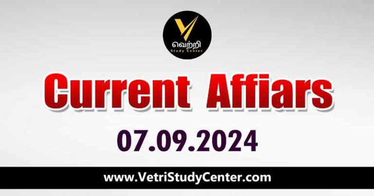 Vetri Study Center Current Affairs 07.09.2024