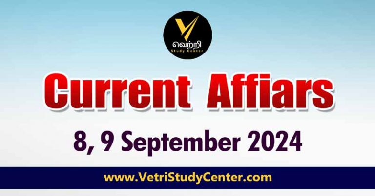 Vetri Study Center Current Affairs 8th & 9th September 2024