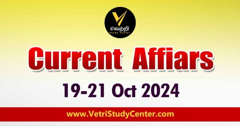 Vetri Study Center Current Affairs 19th to 21st October 2024