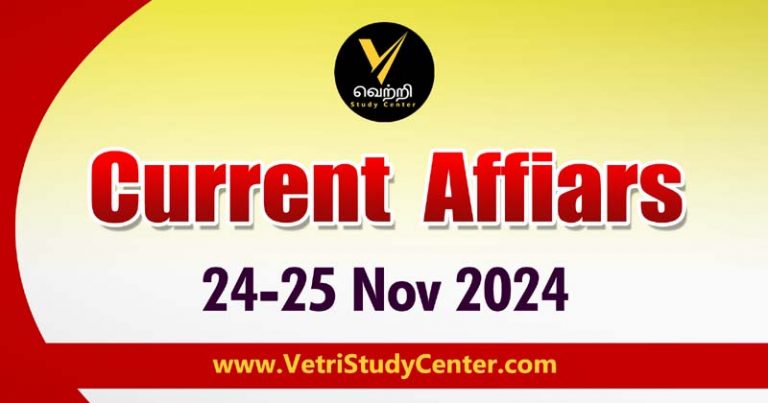 Vetri Study Center Current Affairs 24th - 25th November