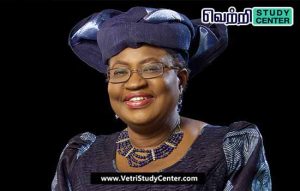 Vetri Study Center Current Affairs - Okonjo Iweala