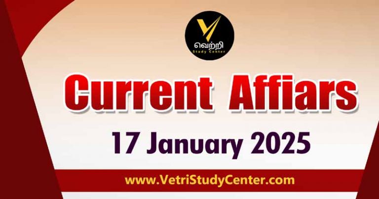 Vetri Study Center Current Affairs 17.1.2025