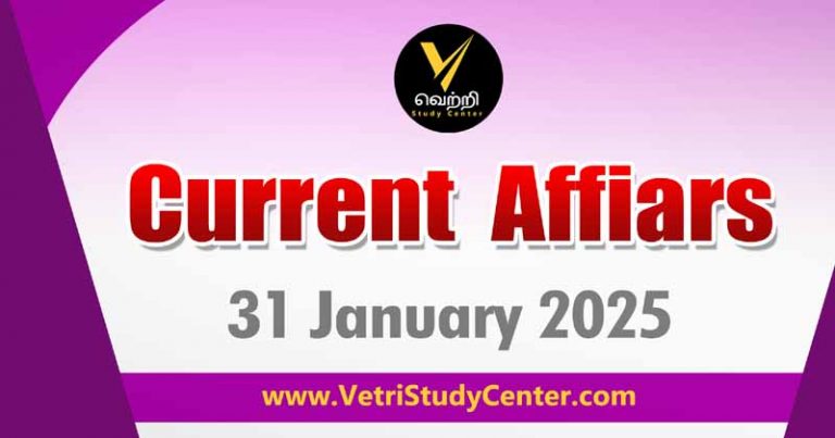 Vetri Study Center Current Affairs 31.1.2025