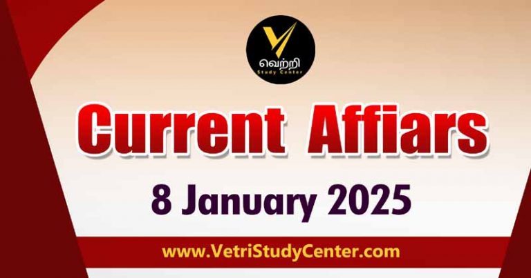 Vetri Study Center Current Affairs 8.1.2025