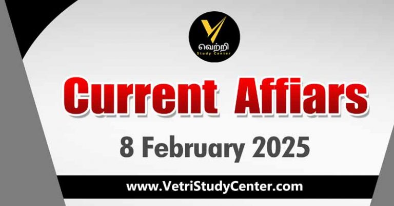 Vetri Study Center Current Affairs 8.2.2025