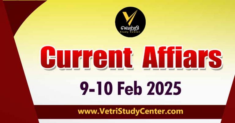 Vetri Study Center Current Affairs 9th - 10th February
