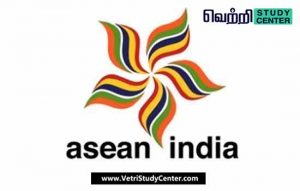 Vetri Study Center Current Affairs - ASEAN-India