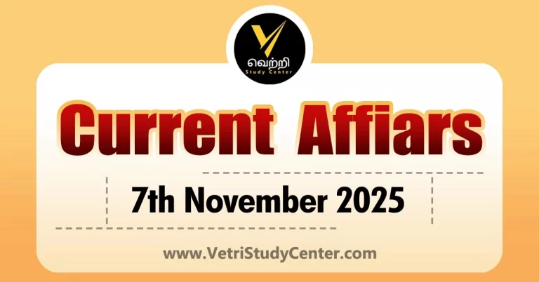 Vetri Study Center Current Affairs 7th November 2025